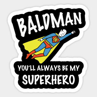 BALDMAN You'll Always Be My Superhero Sticker